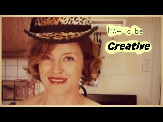 How to be Creative