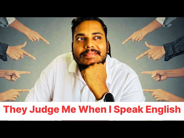 They Judge Me When I speak English