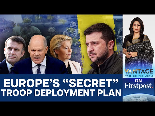 Europe’s Secret Ukraine Troop Plan Amid Trump Turmoil | Vantage with Palki Sharma | N18G