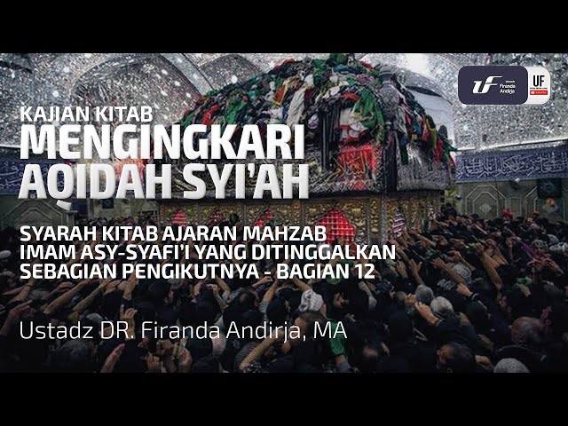 Mengingkari Aqidah Syi'ah - Ustadz Dr. Firanda Andirja, M.A.