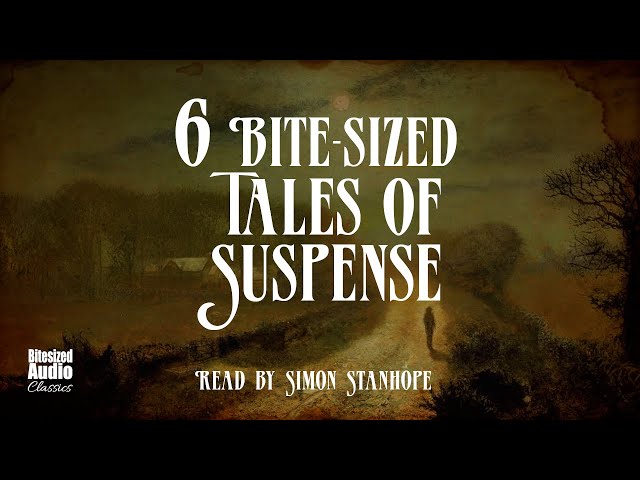 Six Bite-sized Tales of Suspense | A Bitesized Audio Compilation