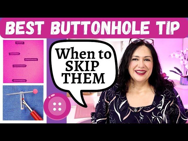 MORE buttonhole tips. SKIP THEM and go ROGUE (sometimes) Part 2