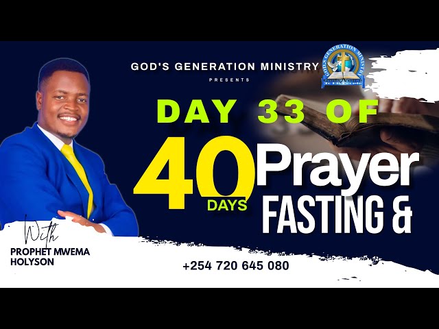 DAY 33/40 | PRAYER & FASTING |  Prophet Mwema Holyson....|