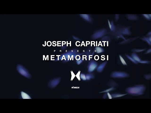 JOSEPH CAPRIATI PRESENTS METAMORFOSI • FRIDAYS AT HÏ IBIZA