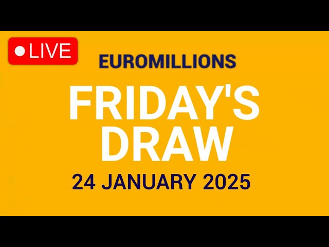 The National Lottery Euromillions Draw Live results from Friday 24 January 2025 | Euro Millions