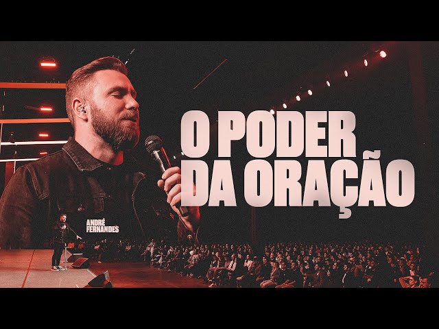 ANDRÉ FERNANDES | O PODER DA ORAÇÃO