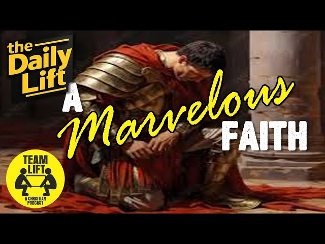 the Daily Lift 191 | a marvelous faith