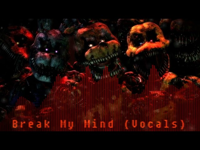 Break My Mind (Clean Vocals) - FNAF 4 Song by DaGames