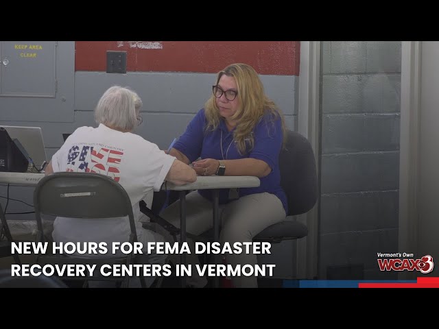 New hours for FEMA disaster recovery centers in Vermont