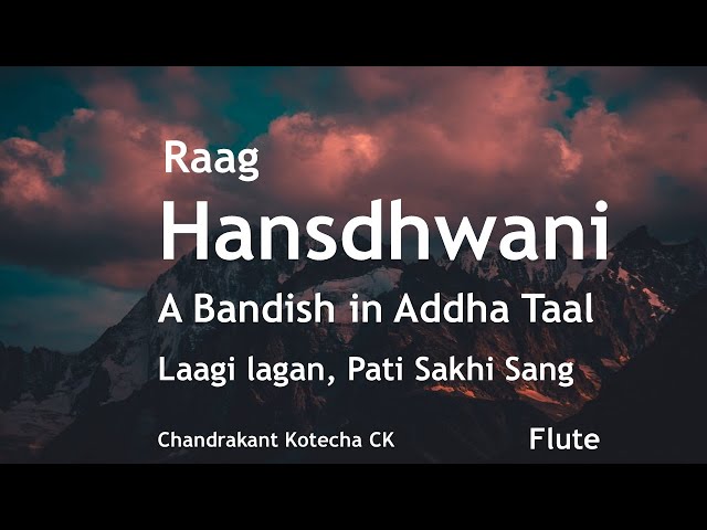 Raag Hansdhwani | A Bandish in Addha Taal | Lagi Lagan Pati Sakhi Sang | Flute by CK