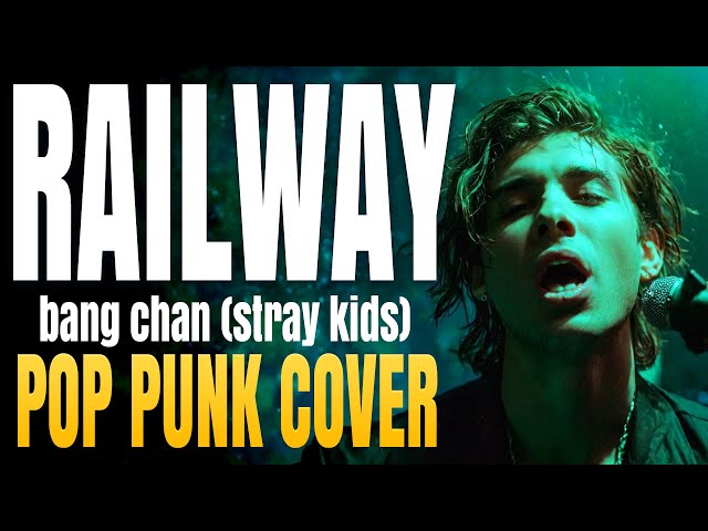 RAILWAY - Bang Chan Stray Kids (Pop Punk Cover Version) - CrushPop