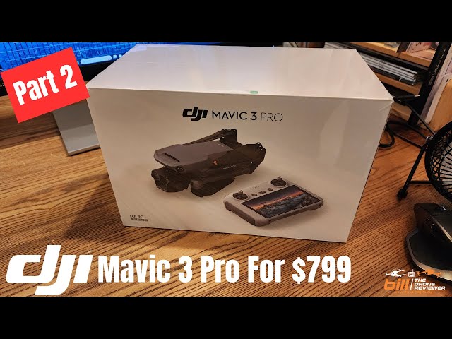 DJI Mavic 3 Pro For $799 Part 2