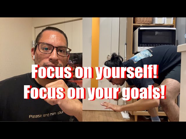 Focus on yourself! Focus on your goals! Mind your own business!