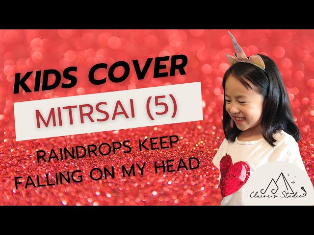 Mitrsai มิตรทราย (5) Raindrops keep falling on my head- Kids cover