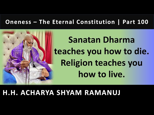 Sanatan Dharma teaches you how to die. Religion teaches you how to live | Part 100