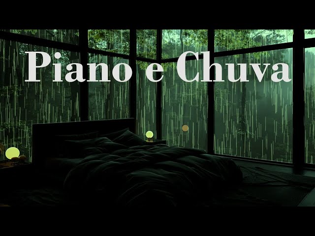 Piano e Chuva - Revolucione Suas Noites Com Música Relaxante e Chuva Inspiradora