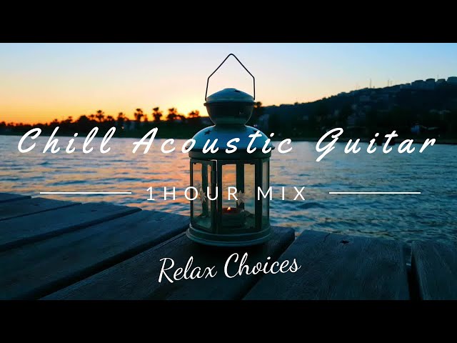 Chill Out Acoustic Guitar Music - 1 Hour Calm/Study Guitar Mix