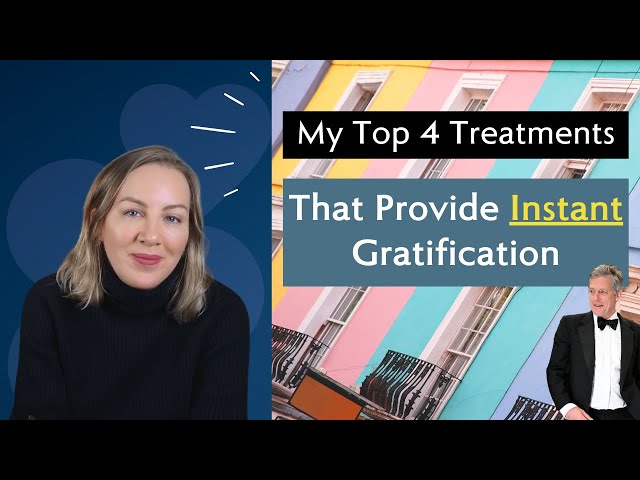 Treatments That Give You Instant Gratification