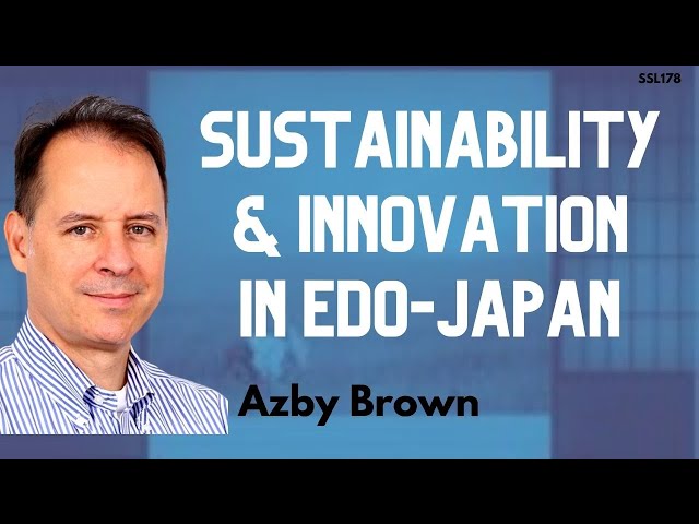 Sustainability & Innovation in Edo Period Japan | Baths-Farms-Toilets | Azby Brown #ssl178