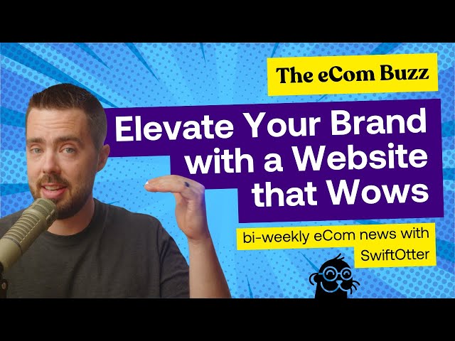 Elevate Your Brand with a Website that Wows | The eCom Buzz Ep. 10