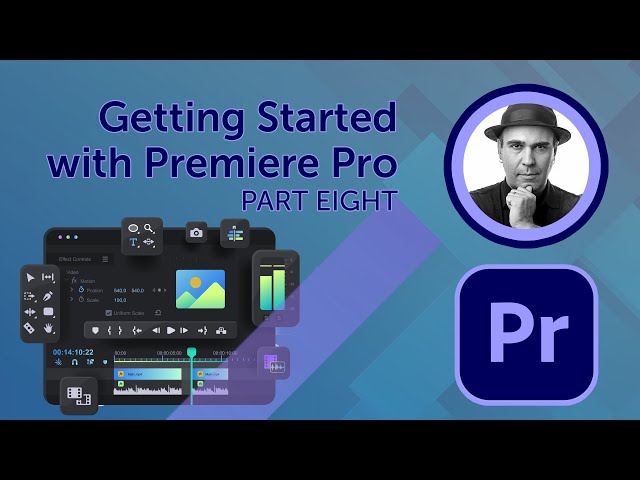 Getting Started with Adobe Premiere Pro | Part 8