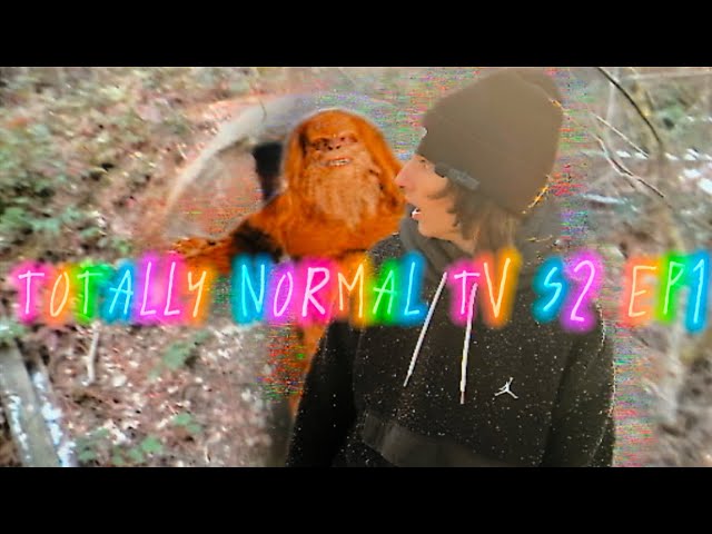 Totally Normal TV S2 EP1:Catching Bigfoot