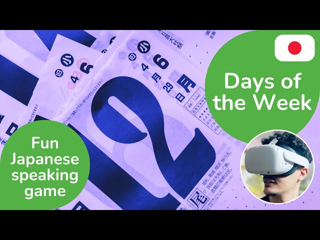 Days of the Week | Japanese Language Game | 360 3D 8K | DYNAMIC LANGUAGES