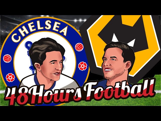 Chelsea Vs Wolves Live Premier League Watchalong 🔴 48 Hours Football