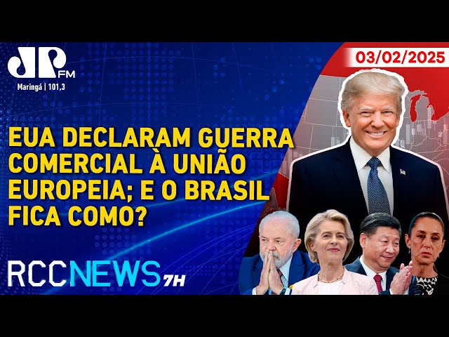 RCC News 7h |03/02| EUA declaram guerra comercial e sobrou até para o Brasil