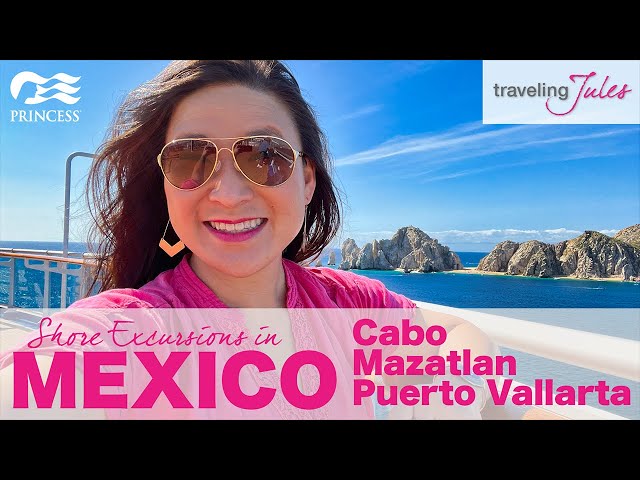 MEXICO: Cruising to Mexico with Princess Cruises - Excursions in Cabo, Mazatlan and Puerto Vallarta