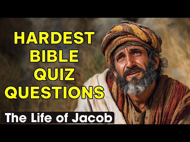 The Life of Jacob – 25 Bible Questions to Challenge Your Knowledge!