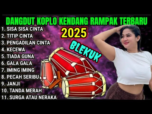 DANGDUT KOPLO TERBARU 2025 - PONGDUT KENDANG RAMPAK FULL ALBUM - SISA SISA CINTA - TITIP CINTA