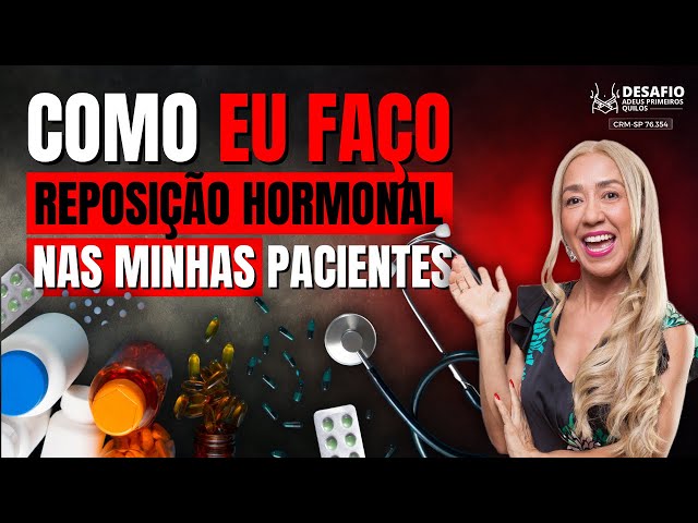 Como Eu Trato as Minhas Pacientes com Reposição Hormonal na Menopausa