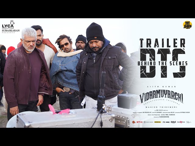 Vidaamuyarchi Trailer BTS | Ajith Kumar | Trisha| Arjun| Magizh Thirumeni| Anirudh| Subaskaran| Lyca