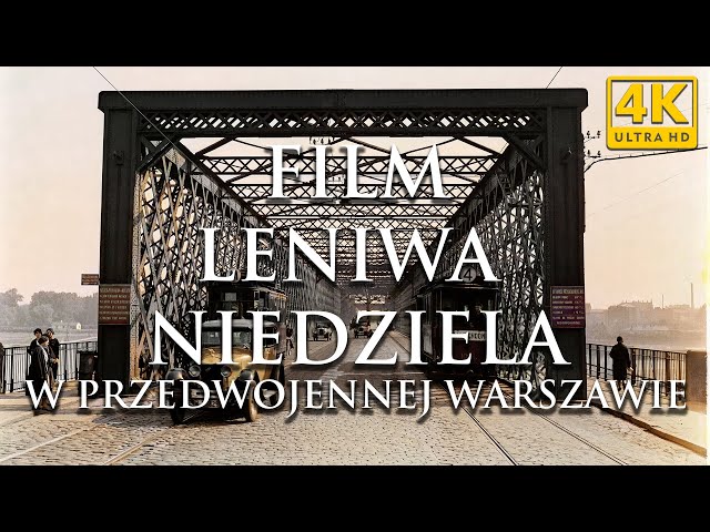 LENIWA NIEDZIELA W PRZEDWOJENNEJ WARSZAWIE W KOLORZE | LAZY SUNDAY IN PRE-WAR WARSAW  | 60fps 4K