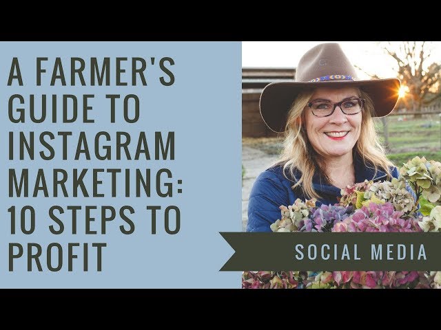 A Farmer's Guide to Instagram Marketing: 10 Steps to Becoming Profitable