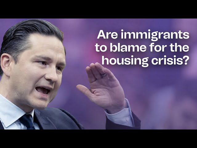 Pierre Poilievre is wrong: immigrants aren’t the culprit of the housing crisis