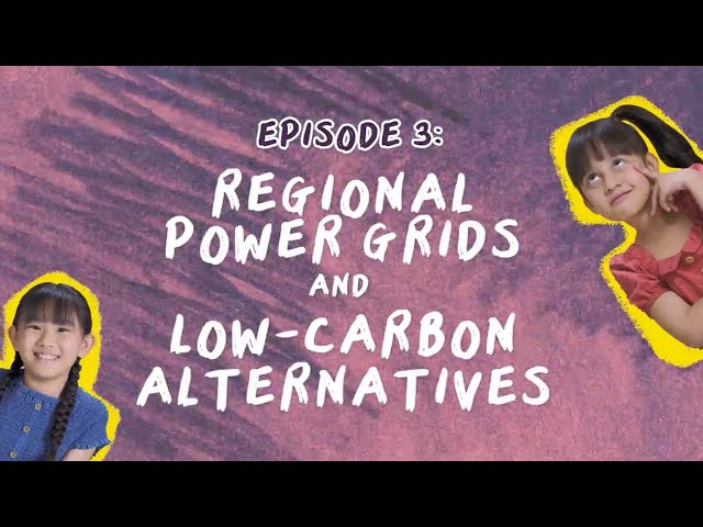 (Ep 3) The Future of Energy by the Future of SG: Regional Power Grids & Low-Carbon Alternatives