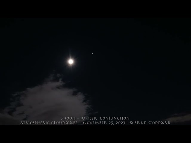 Atmospheric  Cloudscape Moon– Jupiter Conjunction November 25, 2023 Time-lapse