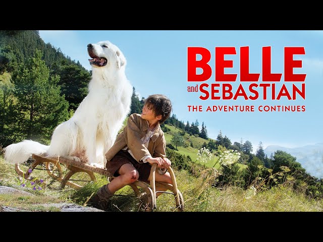 Belle & Sebastian: The Adventure Continues (2015) | Trailer | Christian Duguay