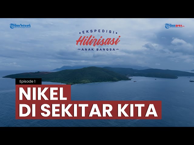 Eps 1.Perjalanan Hilirisasi Anak Bangsa yang Dibangun oleh Harita Nickel