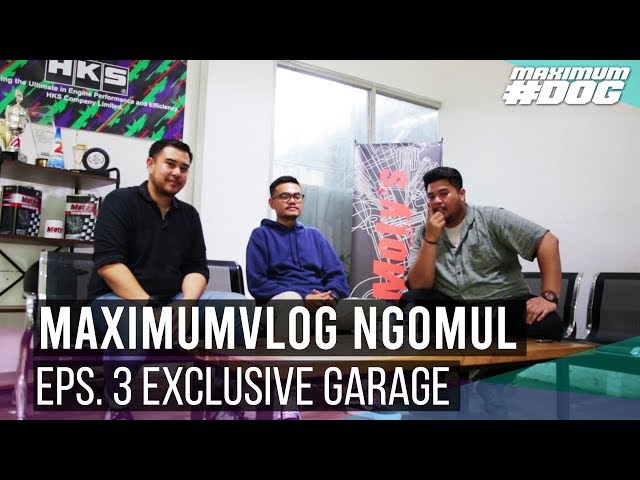 [#MAXIMUMVLOG] NGOMUL EPS. 3 EXCLUSIVE GARAGE