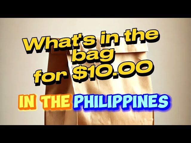 What's in the bag?,  What's BUY for $10 Dollars in the Philippines.