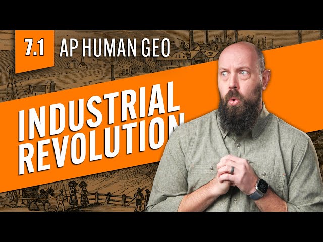 The Industrial Revolution, Explained [AP Human Geo Review—Unit 7 Topic 1]