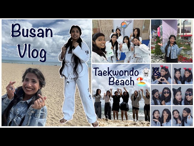 Busan Vlog | Taekwondo class 🥋| Beach 🏝️ | #Busan #haeundae #beach