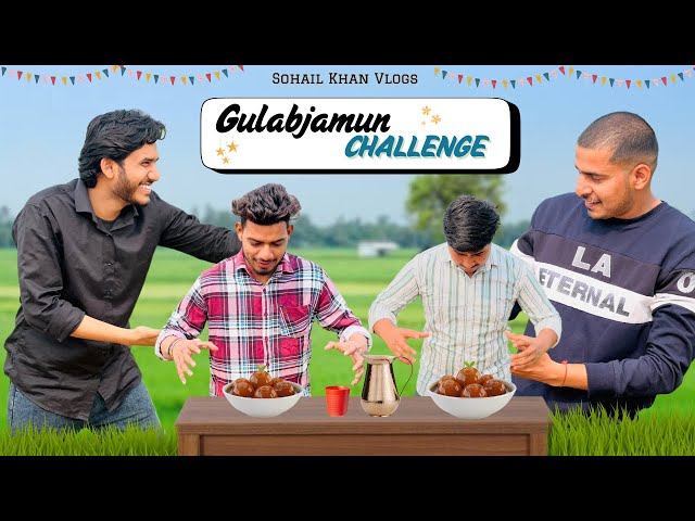 Gulab Jamun Challenge 🤤, Looser will be dance in public… || Sohail Khan Vlogs ||