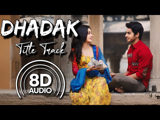 Dhadak Title Track - (8D Audio) || Dhadak || Ishaan K || Janhvi K || Ajay Gogavale || Shreya Ghoshal