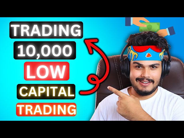 Trading From 10,000 RS || Low Capital Trading || Small Capital Trading For Students