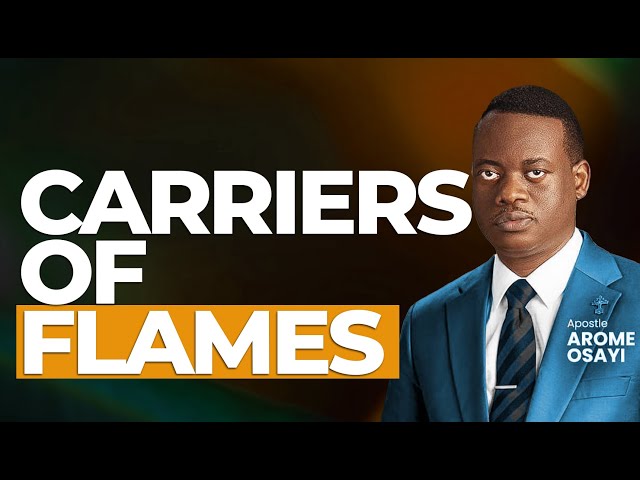 [FULL SERMON] CARRIERS OF FLAMES ll APOSTLE AROME OSAYI