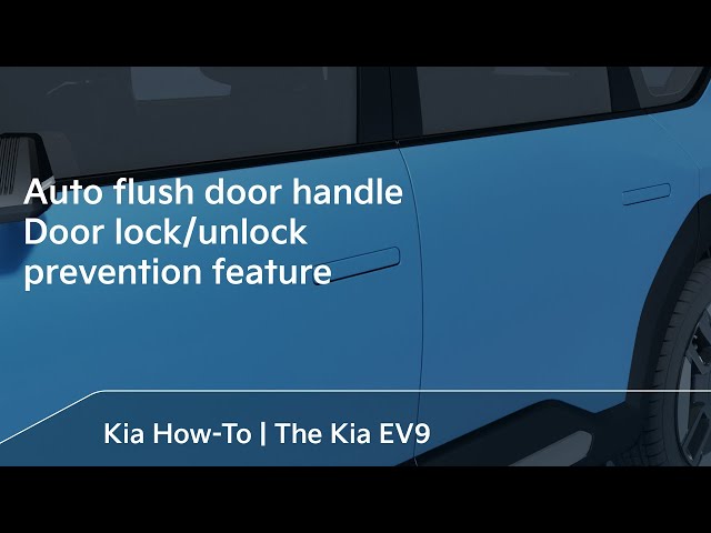 Auto flush door handle - Door lock/unlock prevention feature｜The Kia EV9